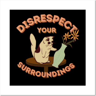 The ORIGINAL Disrespect Your Surroundings! Posters and Art